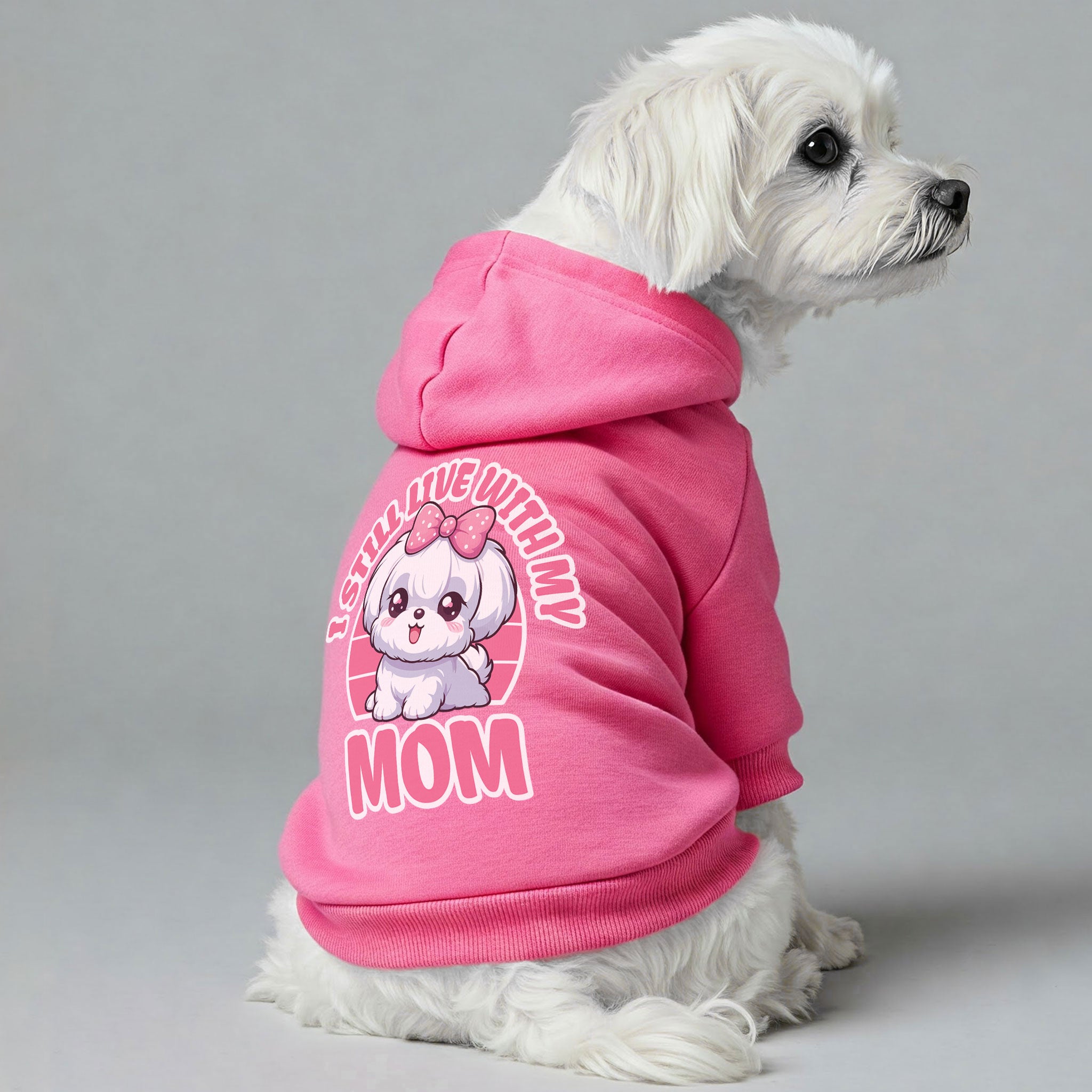 I Still Live With My Mom - Maltese Dog Hoodie