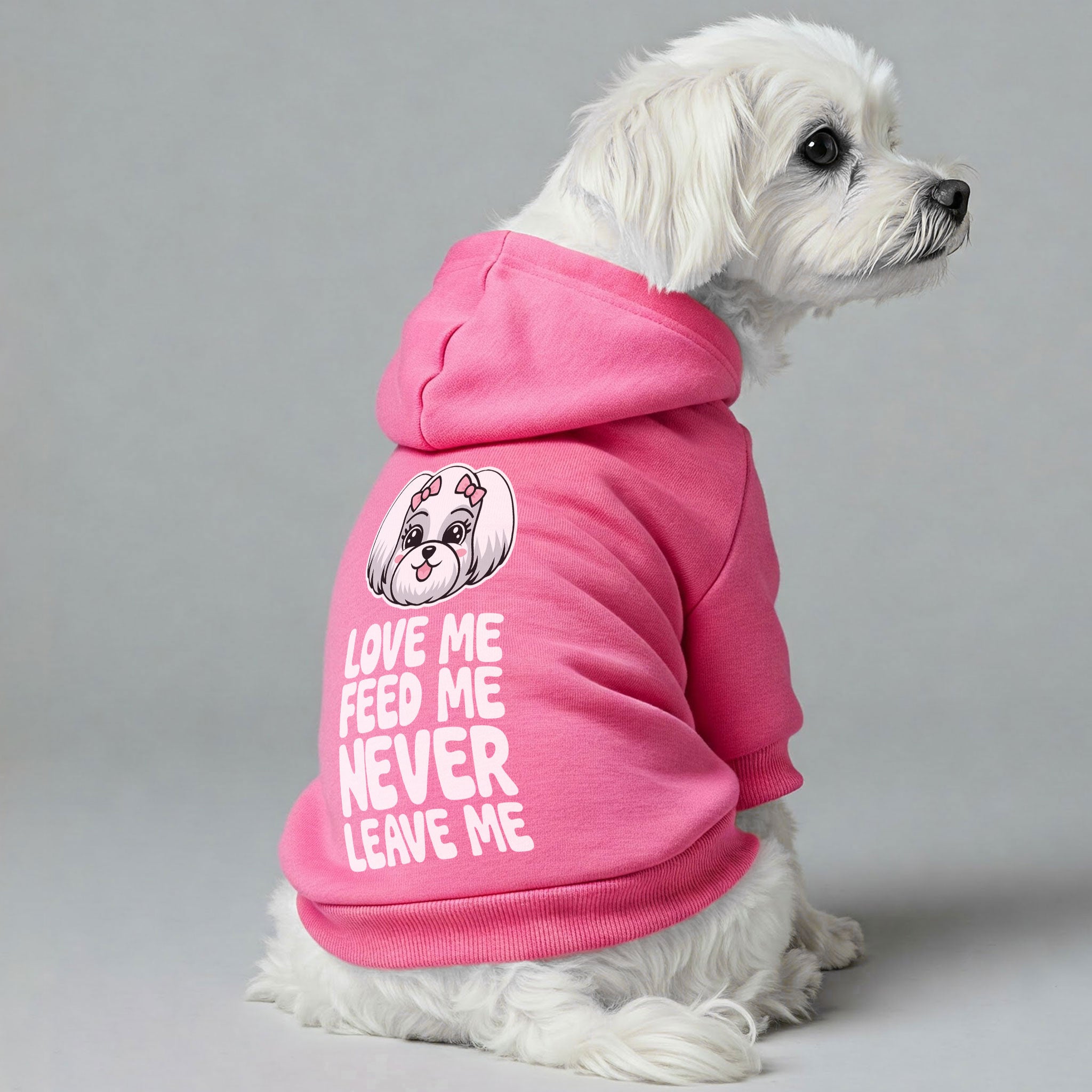 Love me, feed me, never leave me – still cute  - Maltese Dog Hoodie