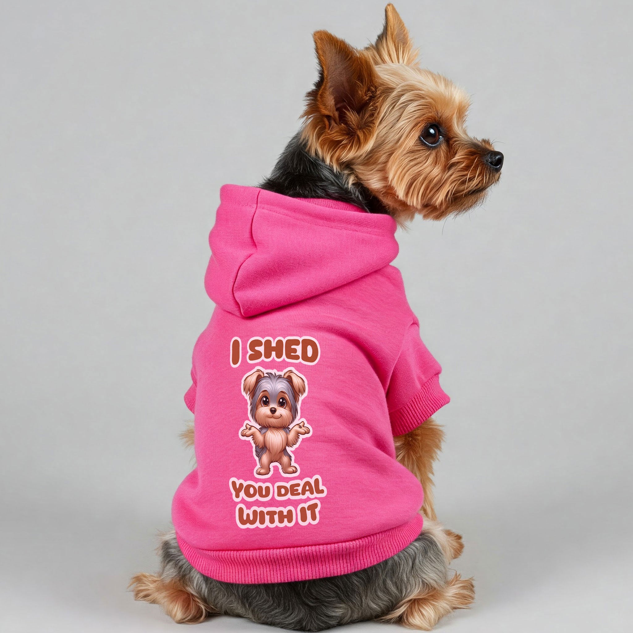 I shed, you deal with it - Yorkie Hoodie - Dog Clothes