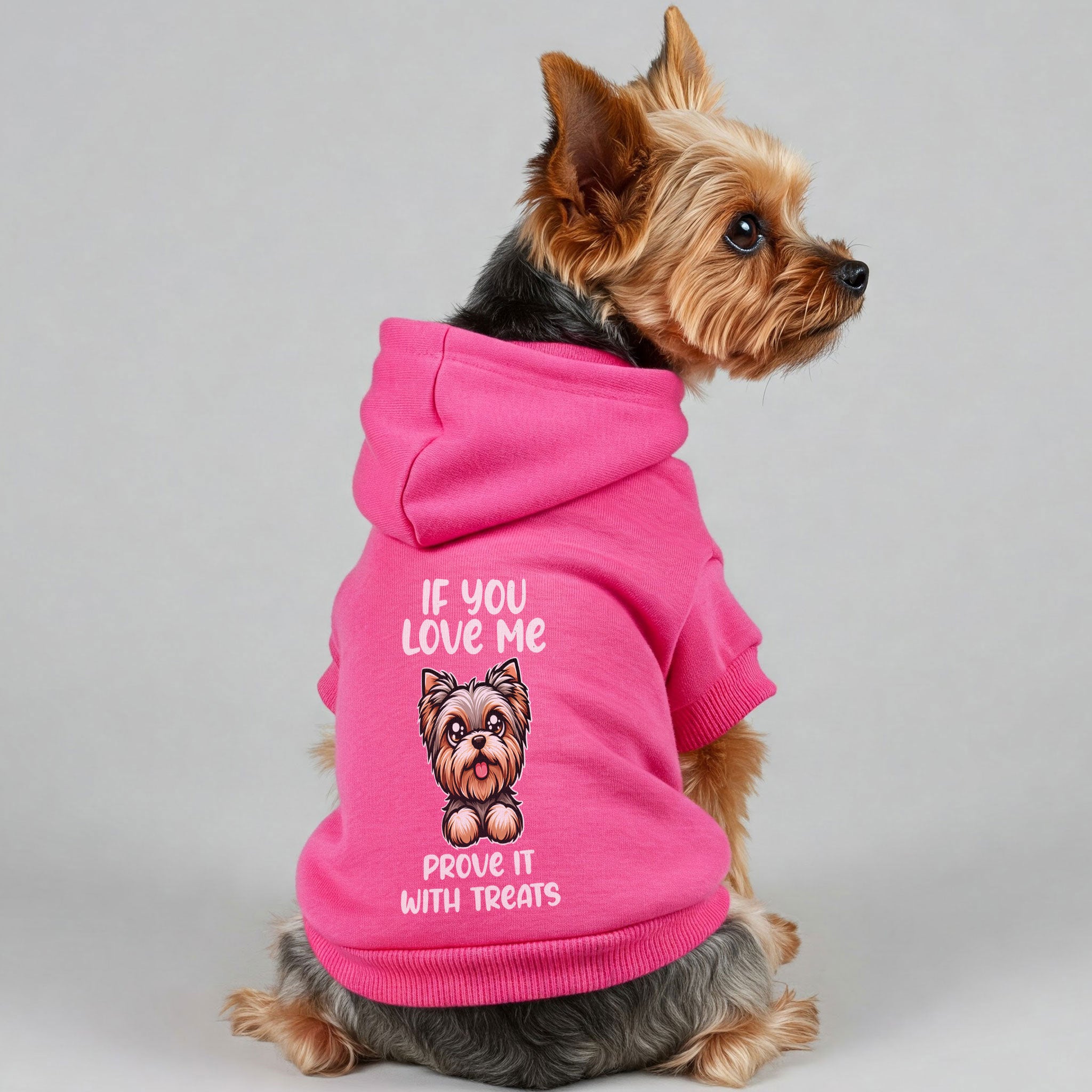 If you love me, prove it with treats - Yorkie Hoodie - Dog Clothes