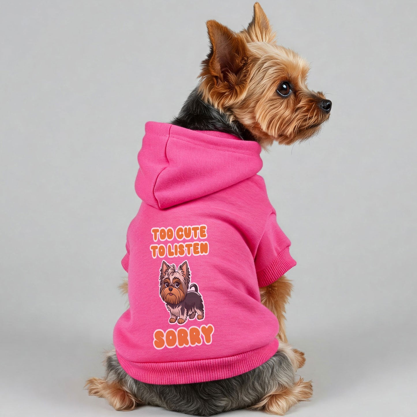 Too cute to listen, sorry - Yorkie Hoodie - Dog Clothes