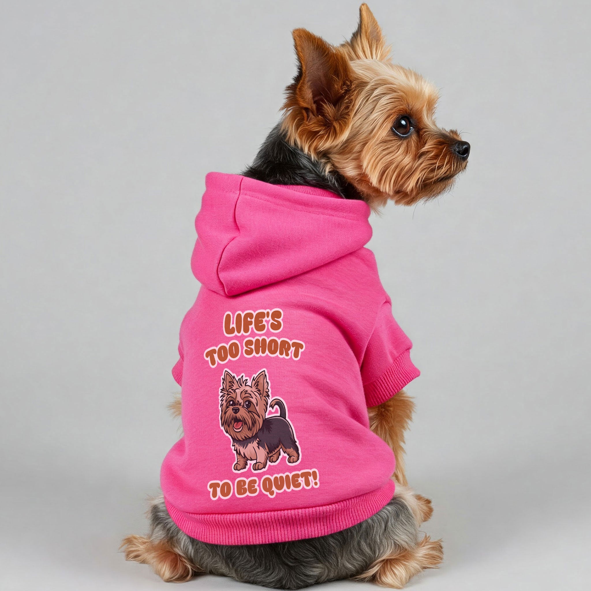 Life’s too short to be quiet! - Yorkie Hoodie - Dog Clothes